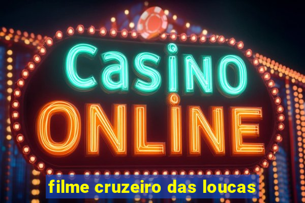 filme cruzeiro das loucas