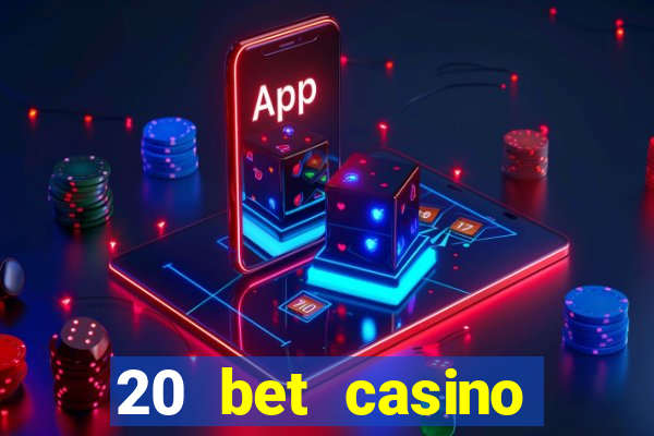 20 bet casino bonus code