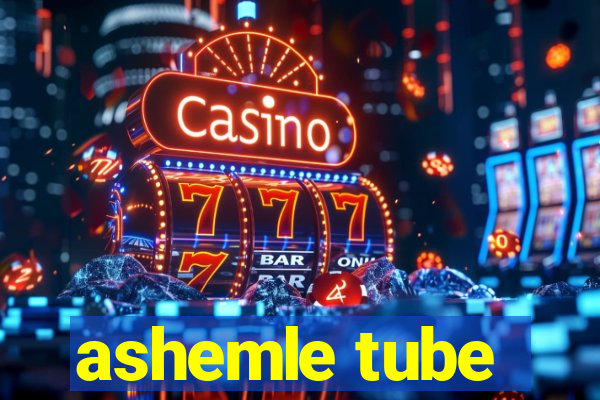 ashemle tube