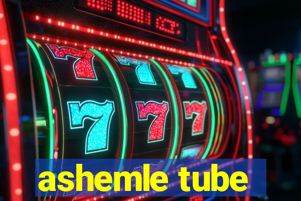 ashemle tube