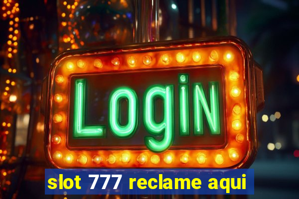 slot 777 reclame aqui