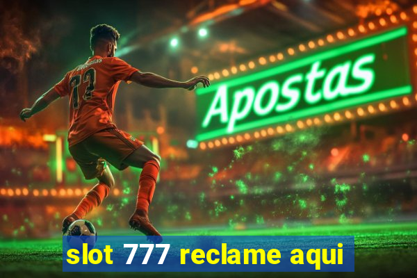 slot 777 reclame aqui