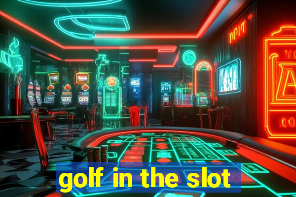 golf in the slot