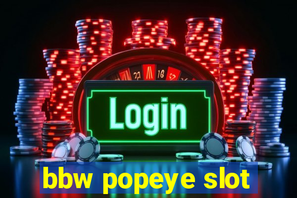 bbw popeye slot