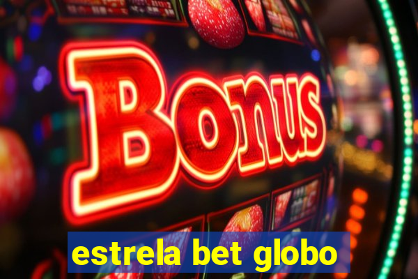 estrela bet globo