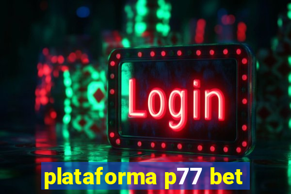 plataforma p77 bet