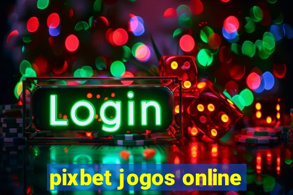 pixbet jogos online