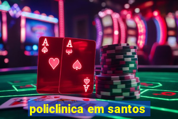 policlinica em santos