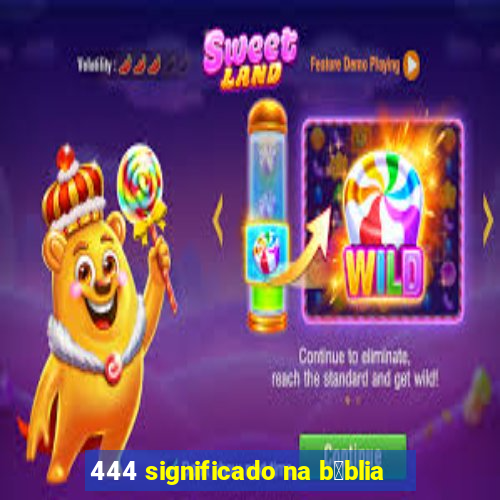 444 significado na b铆blia