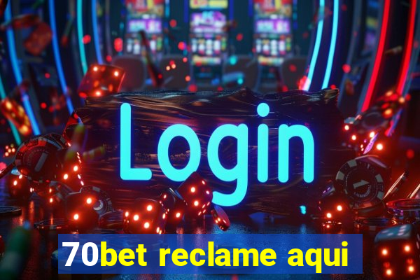 70bet reclame aqui