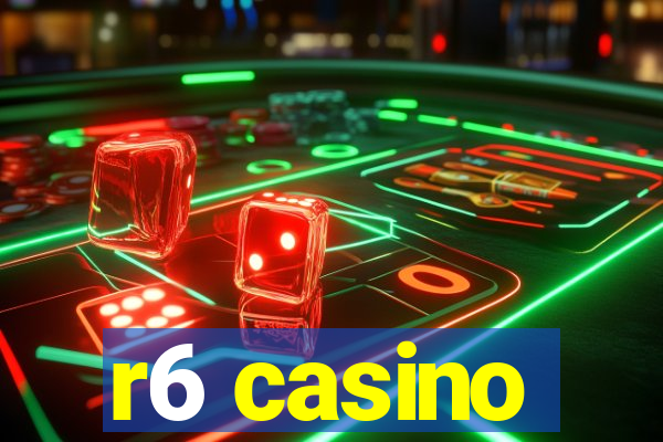 r6 casino