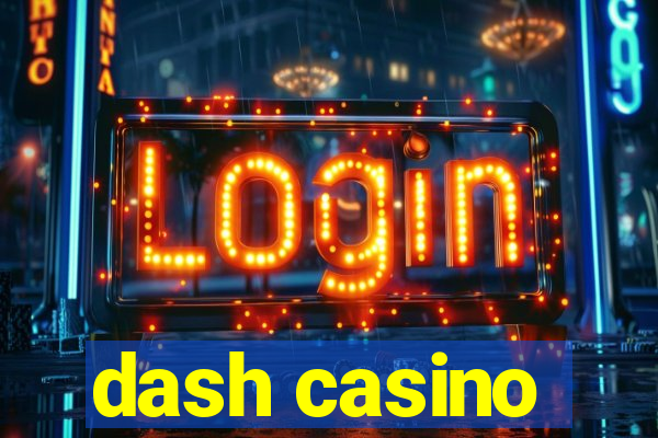 dash casino