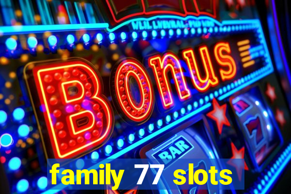 family 77 slots