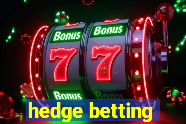 hedge betting