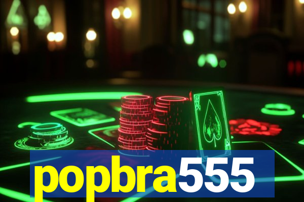 popbra555