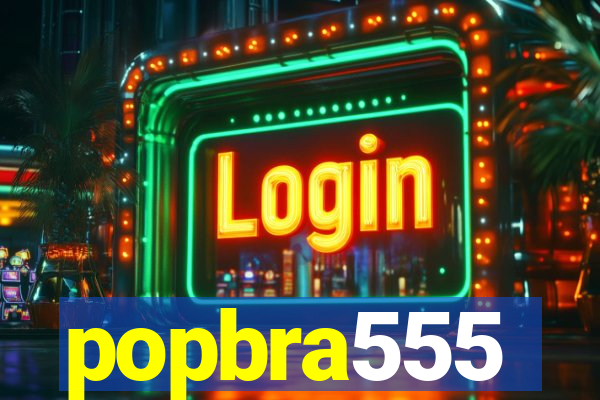 popbra555