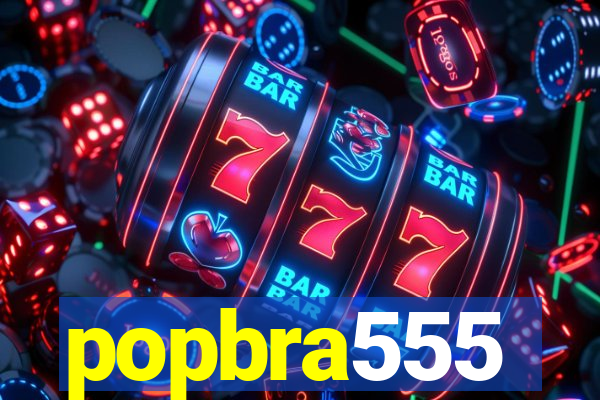 popbra555