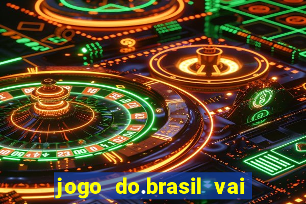 jogo do.brasil vai passar aonde