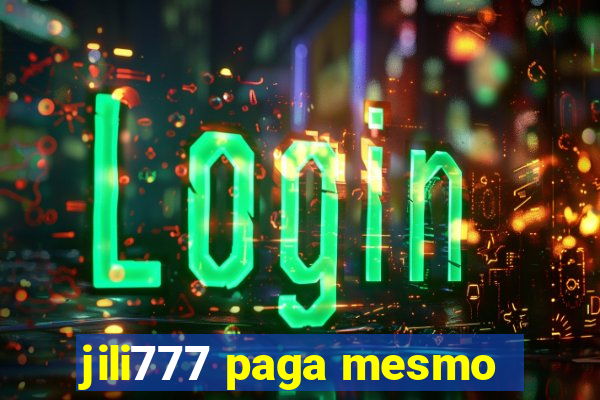 jili777 paga mesmo