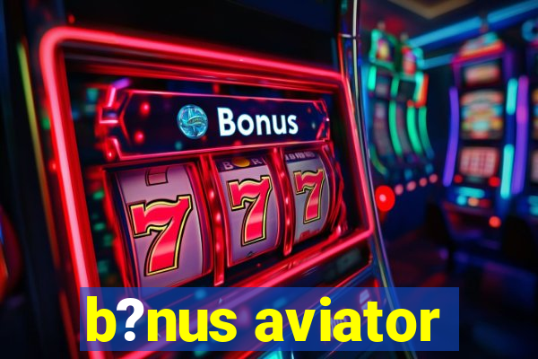 b?nus aviator