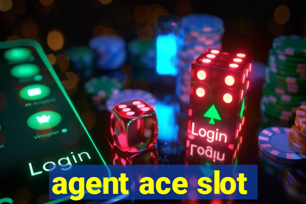 agent ace slot