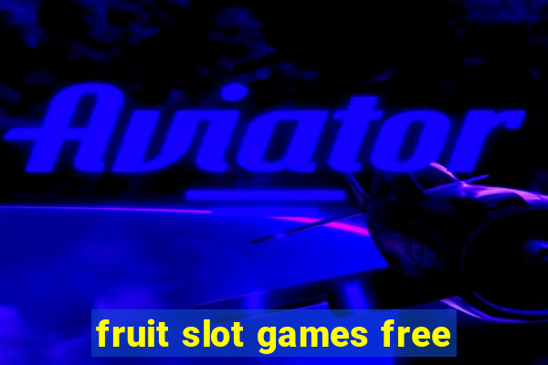 fruit slot games free