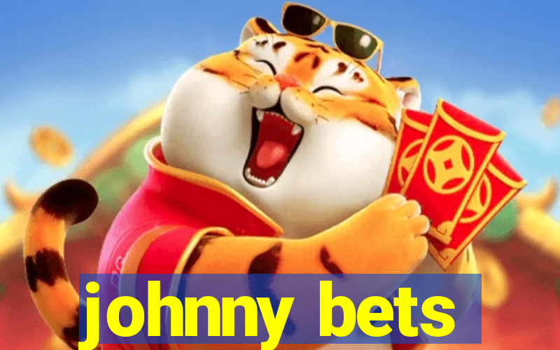 johnny bets