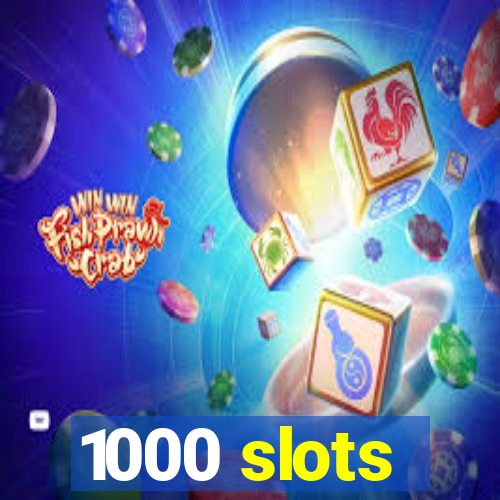 1000 slots