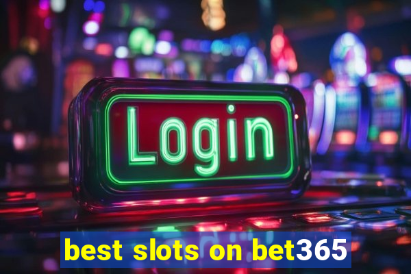 best slots on bet365