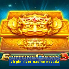 virgin river casino nevada