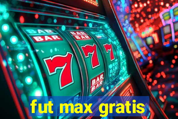 fut max gratis