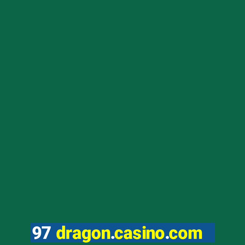 97 dragon.casino.com