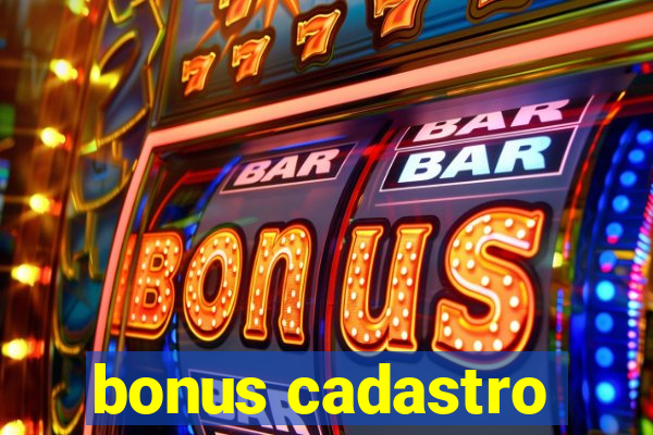 bonus cadastro