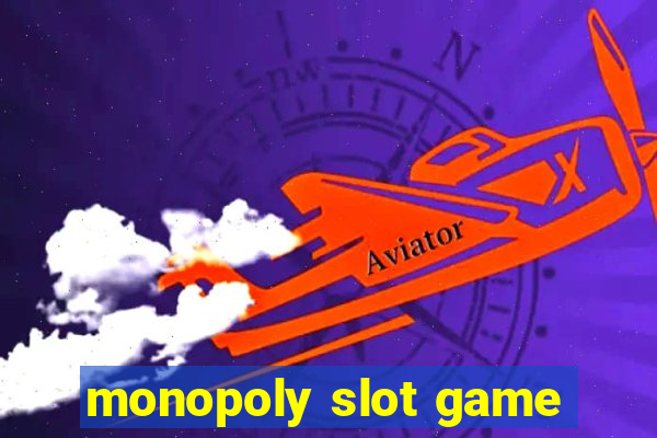 monopoly slot game