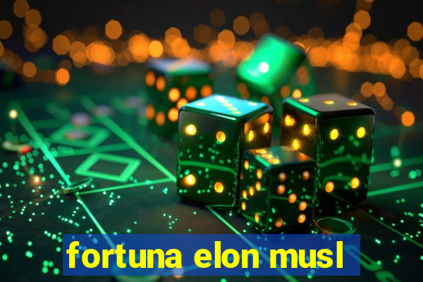 fortuna elon musl