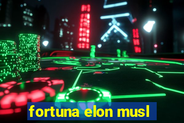 fortuna elon musl