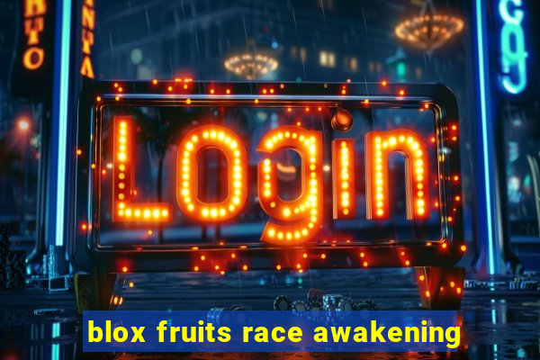 blox fruits race awakening