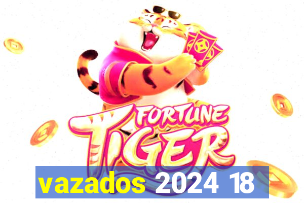 vazados 2024 18