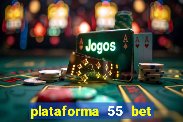 plataforma 55 bet é confiável