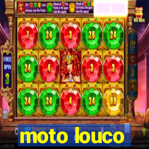 moto louco