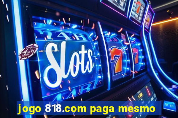 jogo 818.com paga mesmo