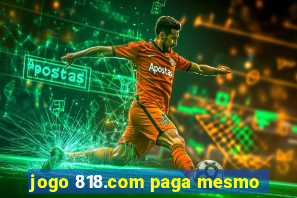 jogo 818.com paga mesmo