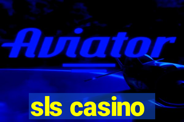 sls casino