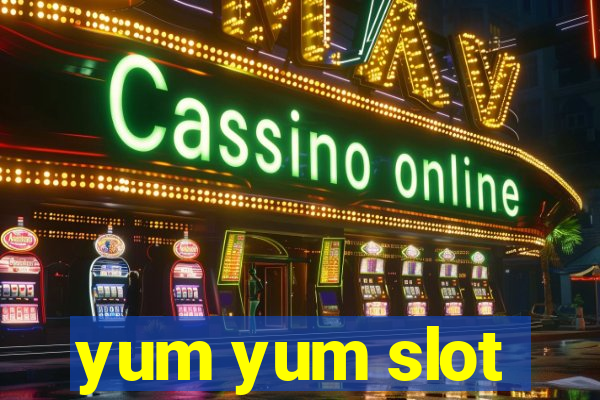 yum yum slot