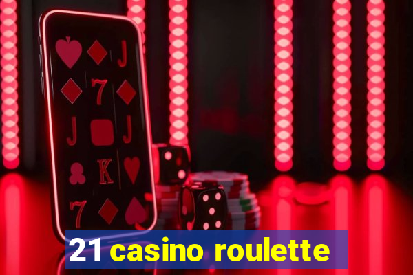 21 casino roulette