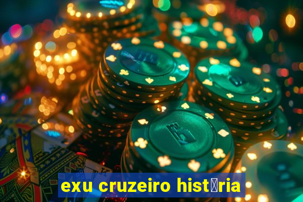 exu cruzeiro hist贸ria