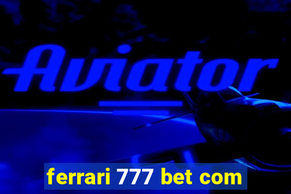 ferrari 777 bet com