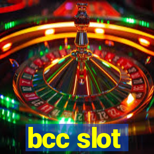 bcc slot