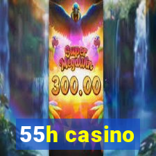 55h casino