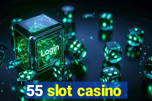 55 slot casino